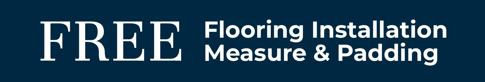 Free Flooring Installation, Measuring and Padding